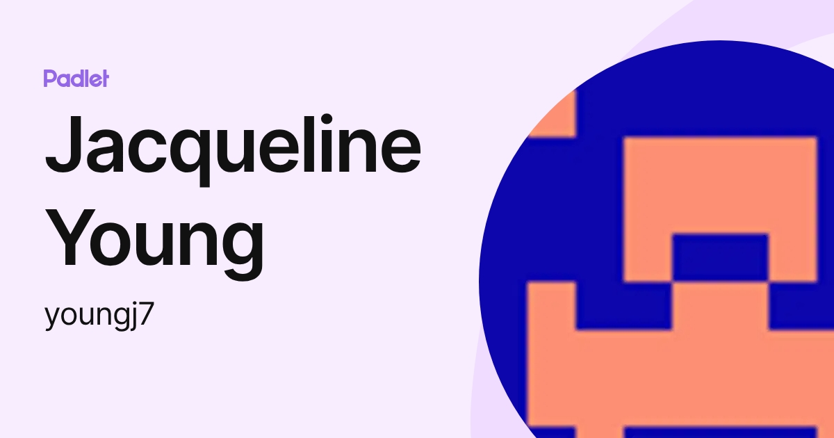 Jacqueline Young (youngj7) profile | Padlet