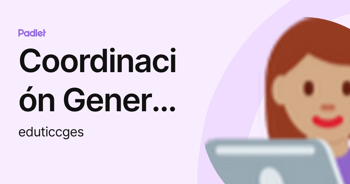 Coordinación General de Educación Superior (eduticcges) profile | Padlet