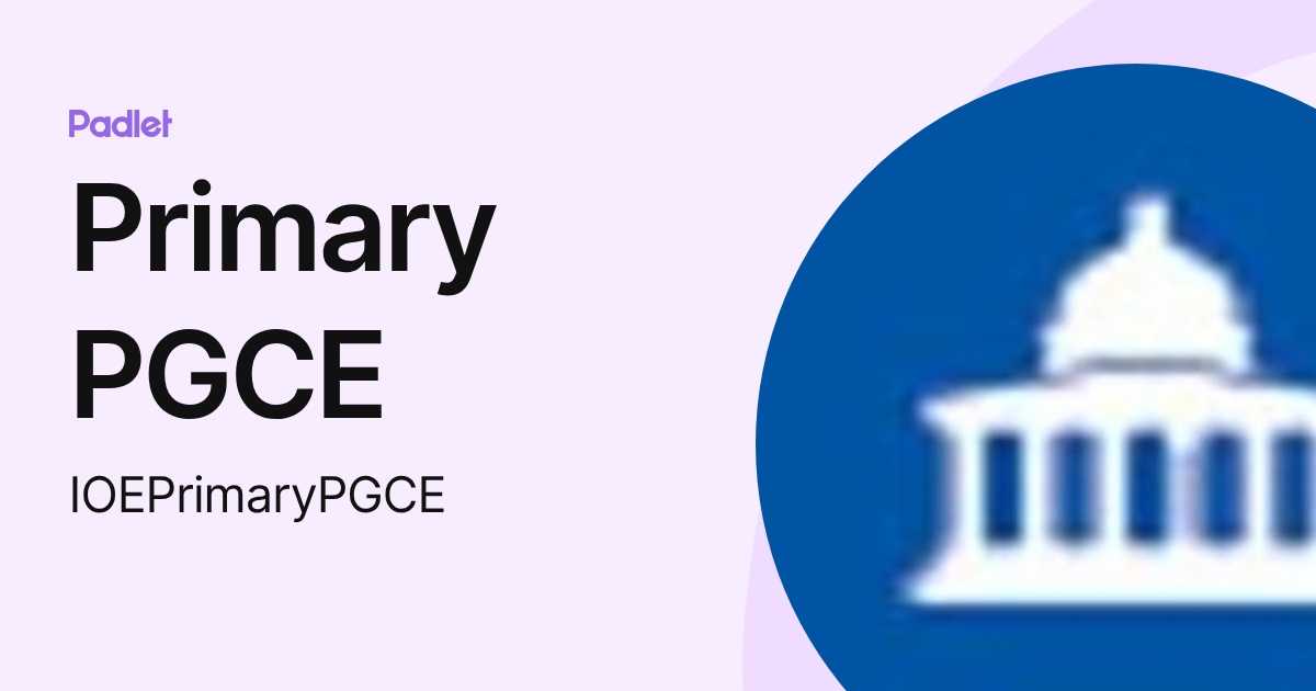 Primary PGCE (IOEPrimaryPGCE) profile | Padlet