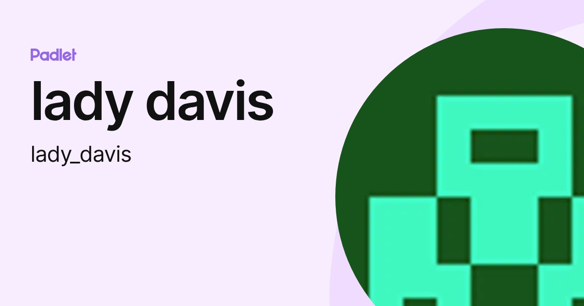 lady davis (lady_davis) profile | Padlet