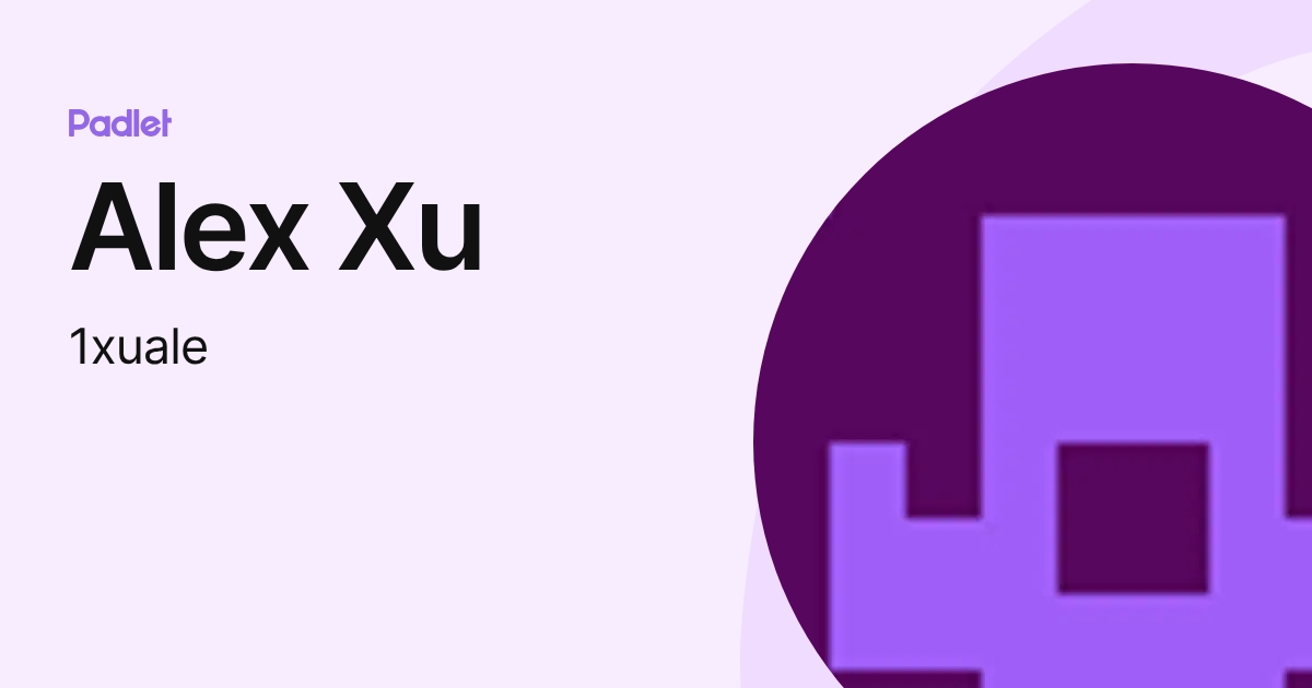 Alex Xu (1xuale) profile | Padlet