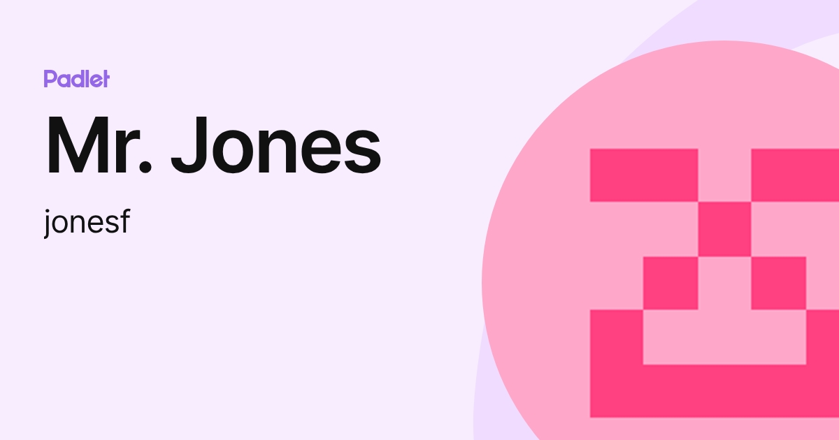 Mr. Jones (jonesf) profile | Padlet