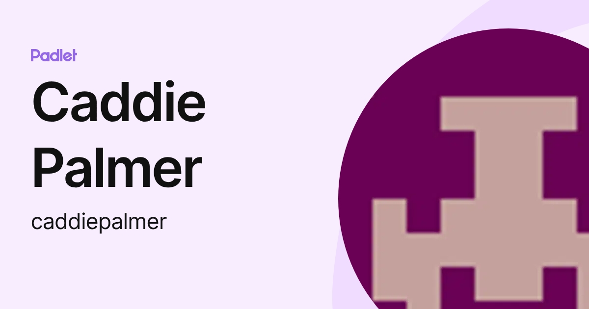 Caddie Palmer (caddiepalmer) profile | Padlet