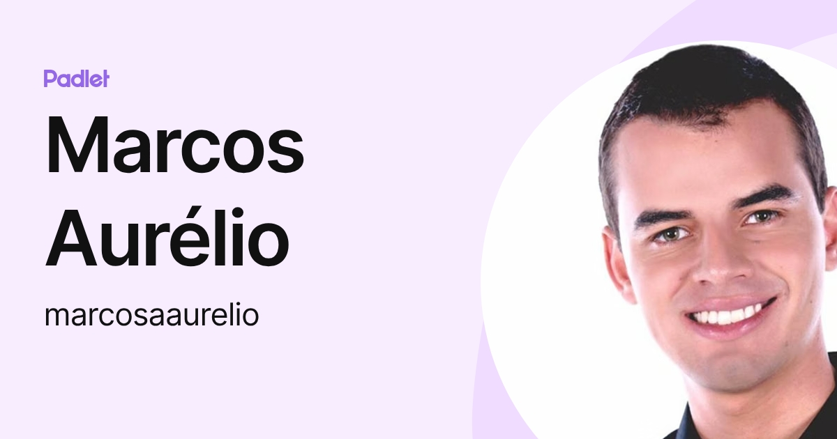Marcos Aurélio (marcosaaurelio) profile | Padlet