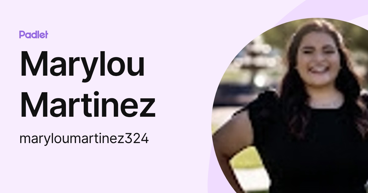 Marylou Martinez (maryloumartinez324) profile | Padlet