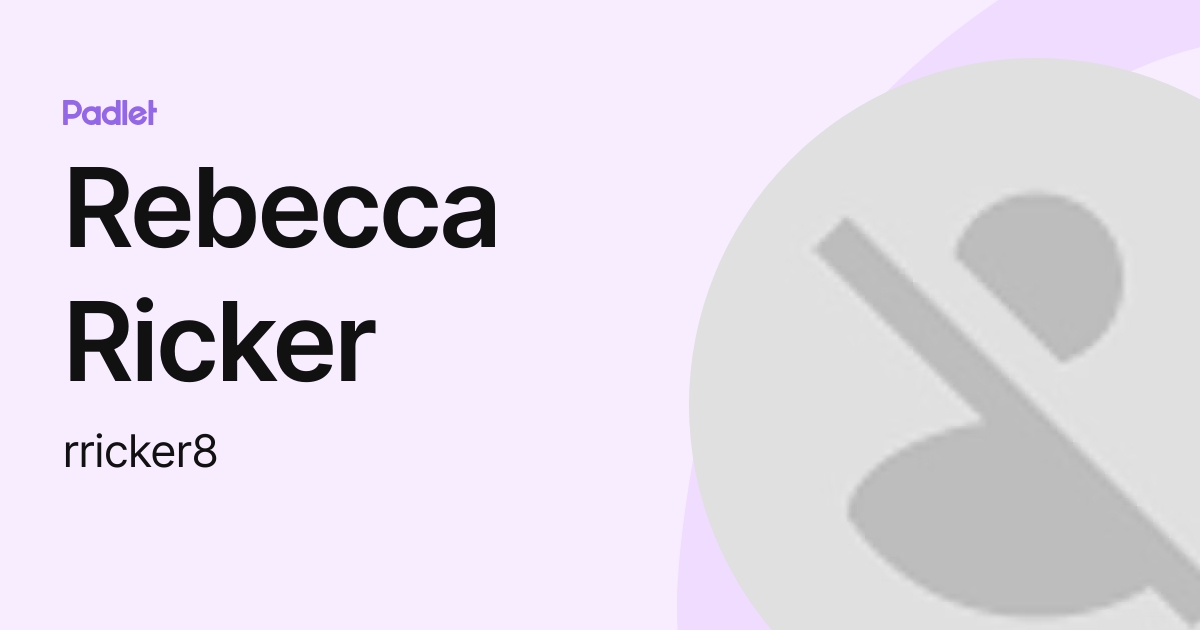 Rebecca Ricker (rricker8) profile | Padlet