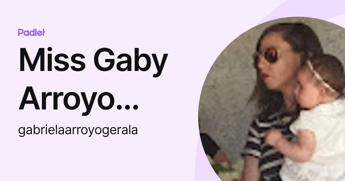 Miss Gaby Arroyo Gerala (gabrielaarroyogerala) profile | Padlet