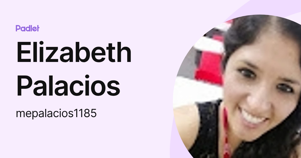 Elizabeth Palacios (mepalacios1185) profile | Padlet