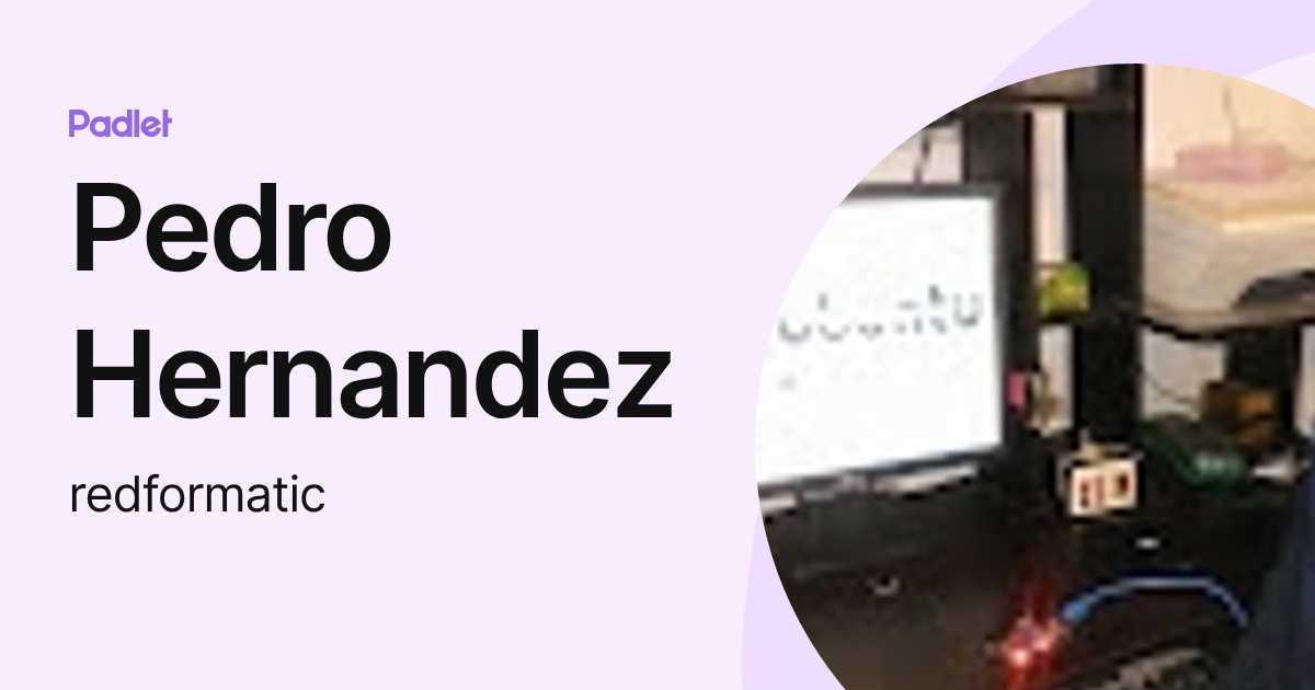 Pedro Hernandez (redformatic) profile | Padlet