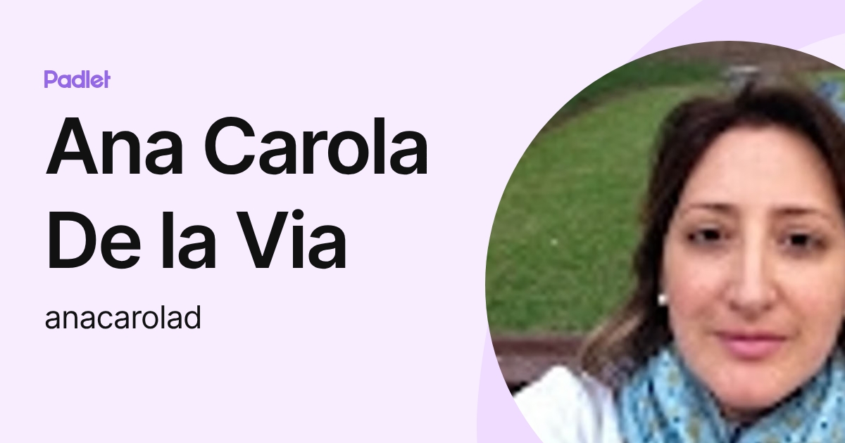 Ana Carola De la Via (anacarolad) profile | Padlet