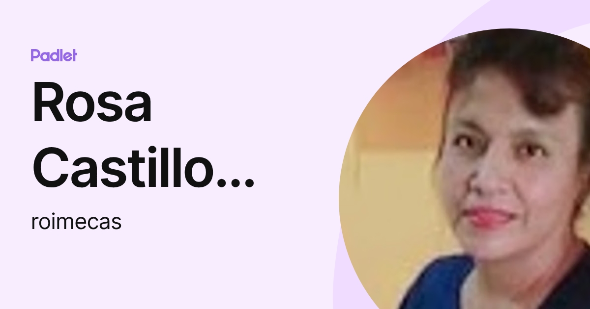 Rosa Castillo Lazo (roimecas) profile | Padlet