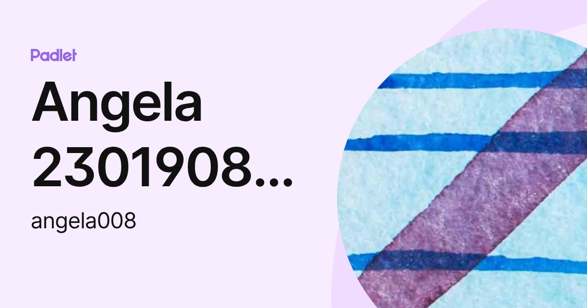 Angela 2301908500 (angela008) profile | Padlet