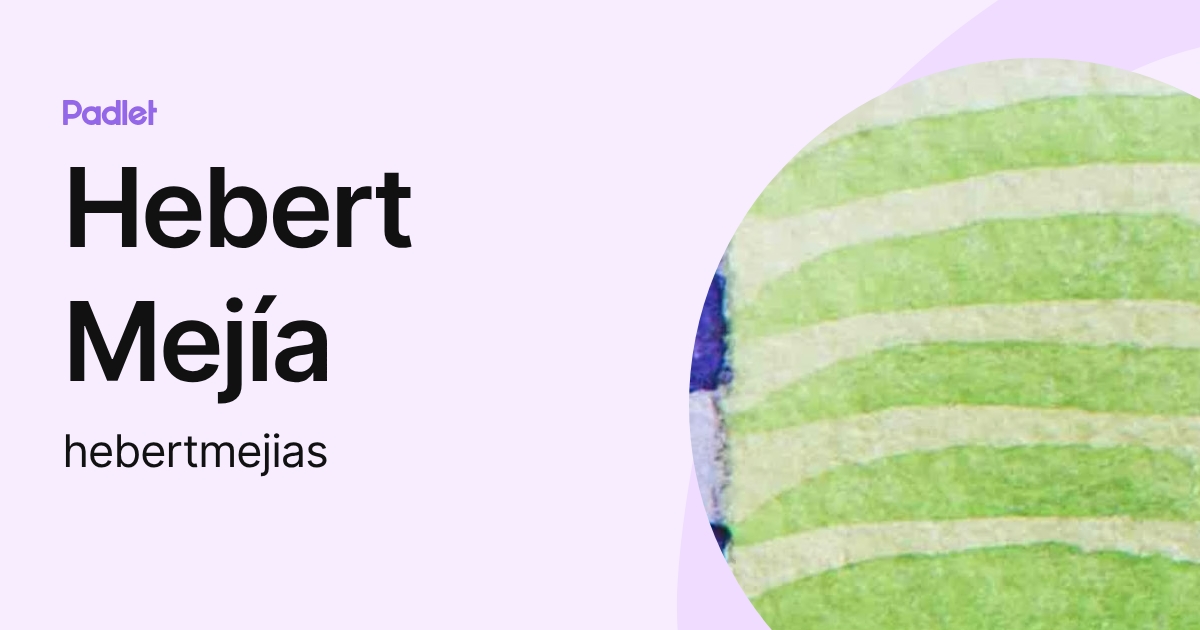 Hebert Mejía (hebertmejias) profile | Padlet
