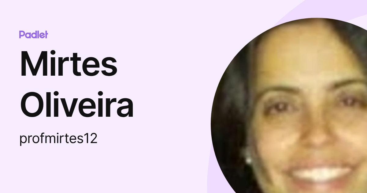 Mirtes Oliveira (profmirtes12) profile | Padlet