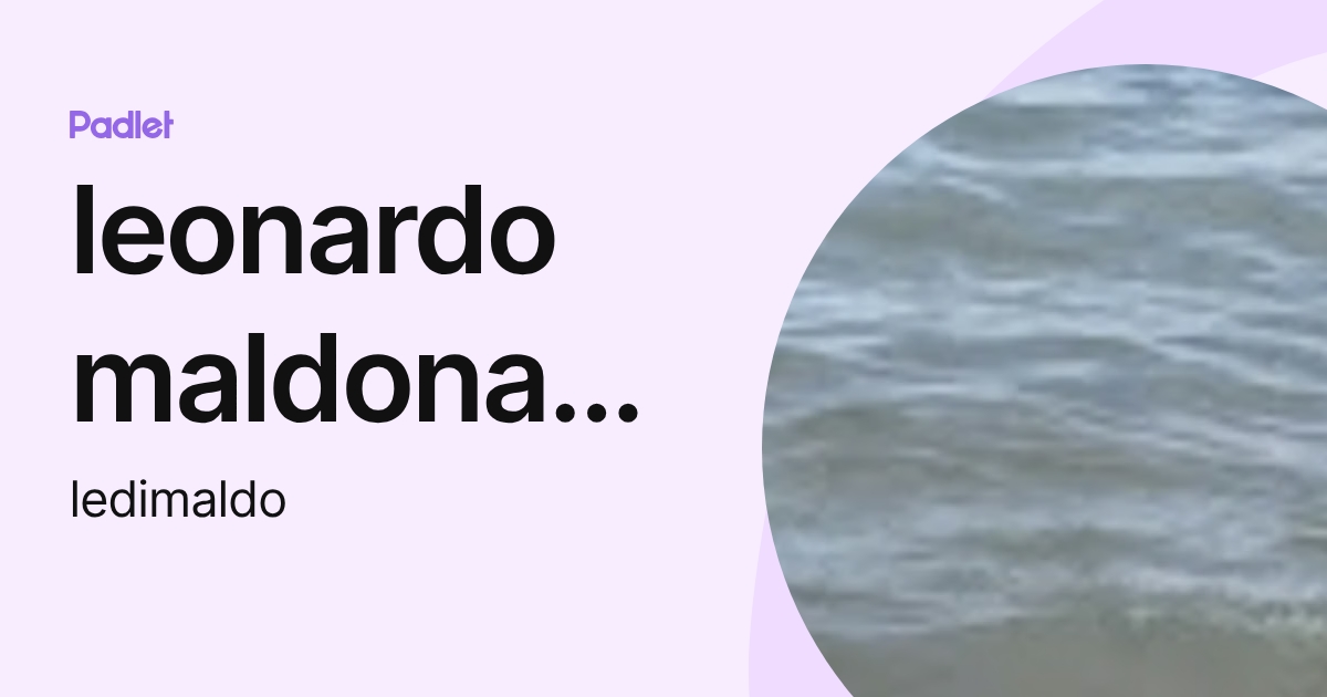 leonardo maldonado (ledimaldo) profile | Padlet