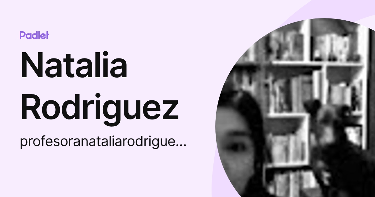 Natalia Rodriguez (profesoranataliarodriguez12) profile | Padlet