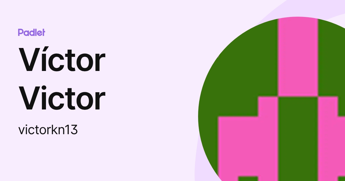 Víctor Victor (victorkn13) profile | Padlet