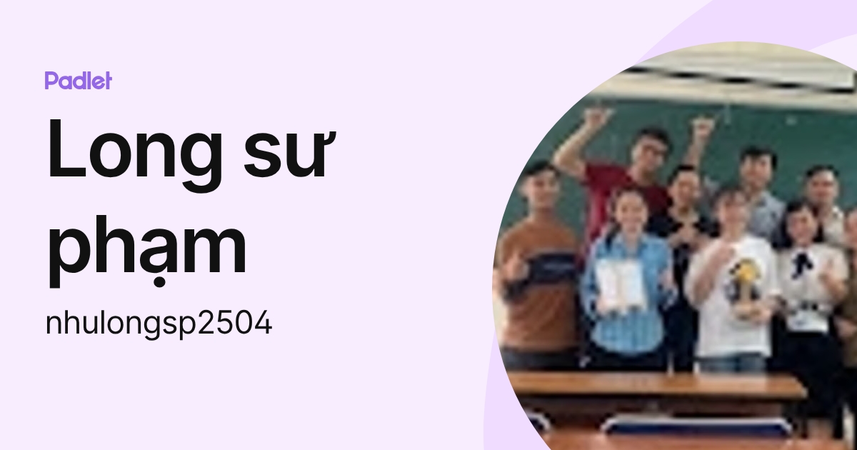 Long sư phạm (nhulongsp2504) profile | Padlet