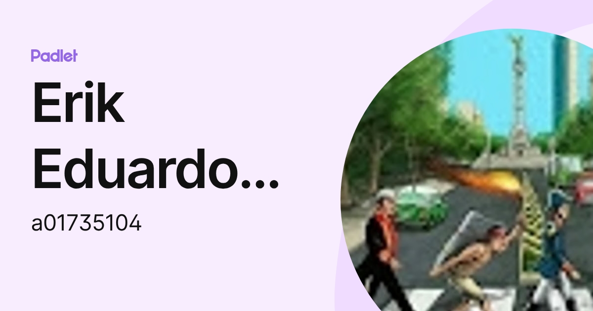 Erik Eduardo Zárate Cervantes (a01735104) profile | Padlet