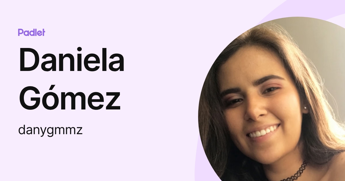 Daniela Gómez (danygmmz) profile | Padlet