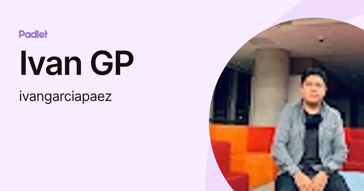 Ivan GP (ivangarciapaez) profile | Padlet