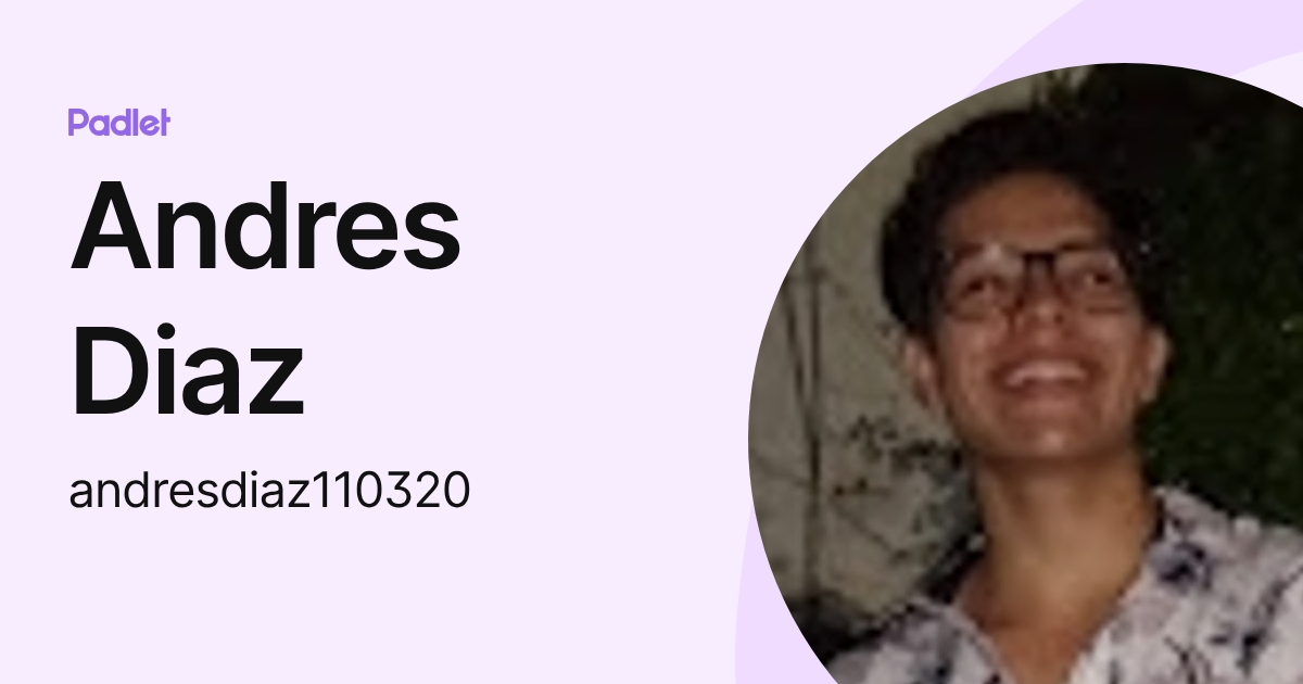 Andres Diaz (andresdiaz110320) profile | Padlet