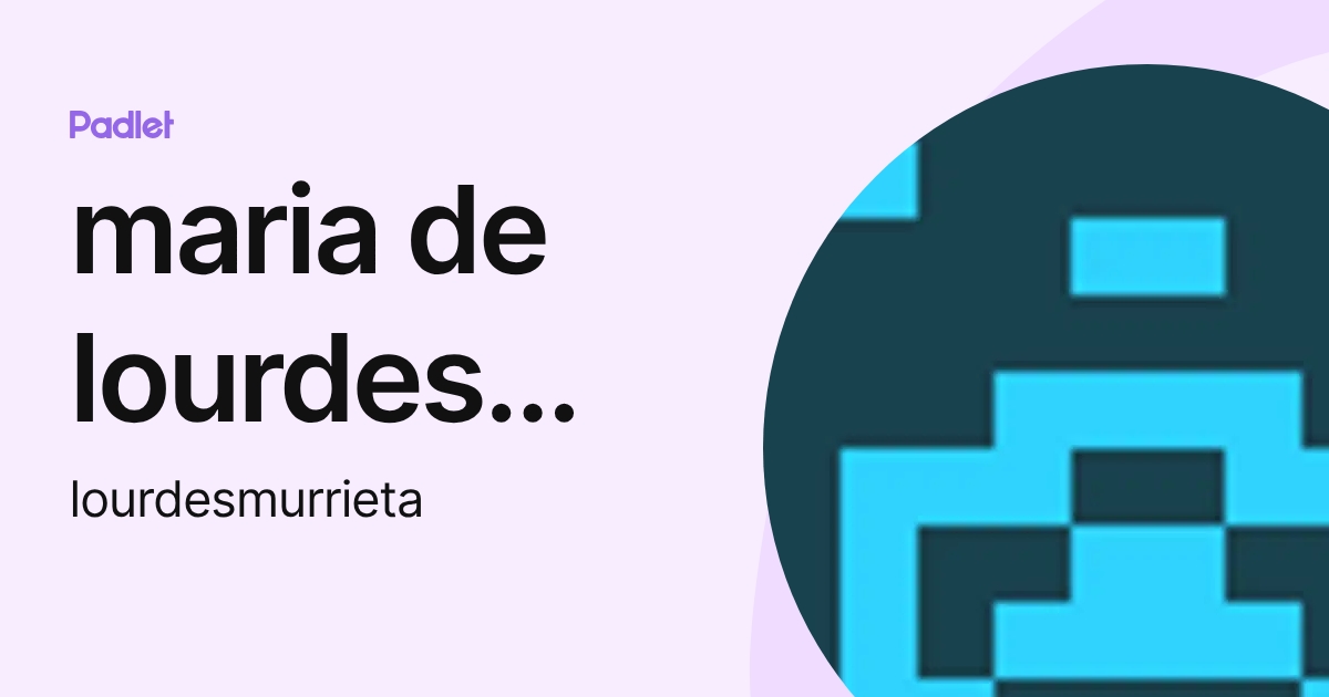 maria de lourdes murrieta cucurachi (lourdesmurrieta) profile | Padlet