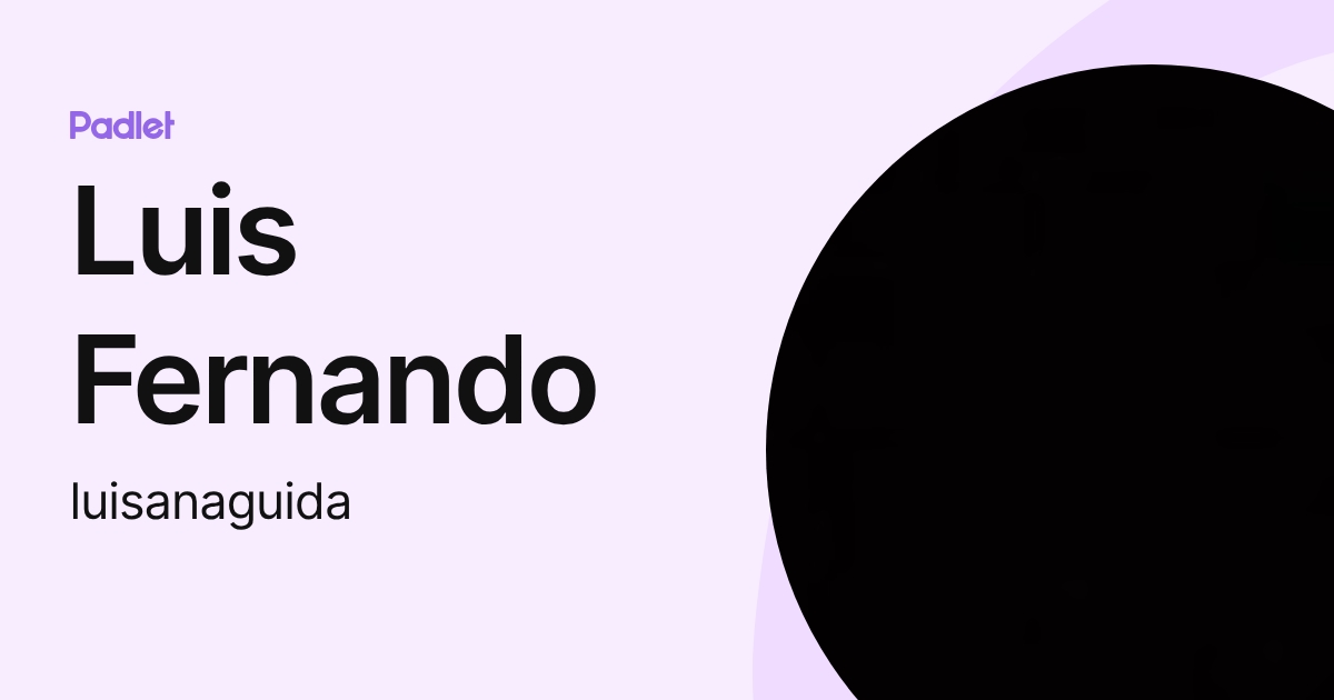 Luis Fernando (luisanaguida) profile | Padlet