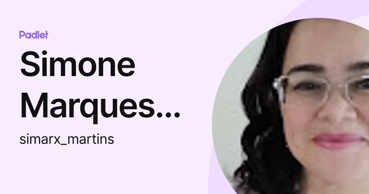 Simone Marques Martins (simarx_martins) profile | Padlet