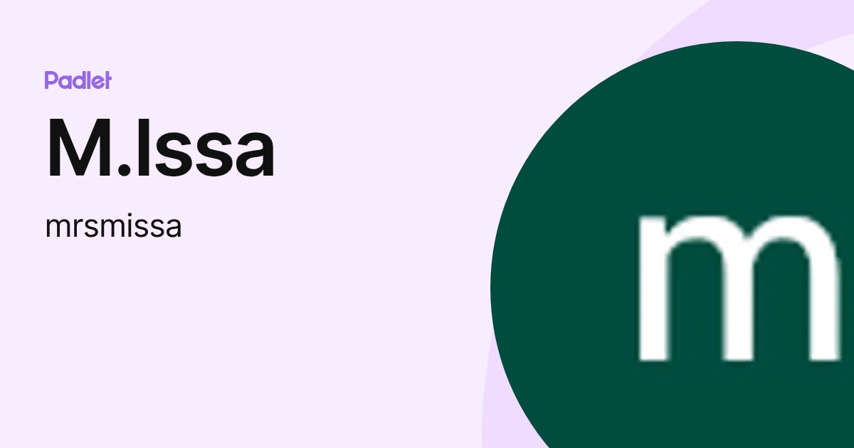 M.Issa (mrsmissa) profile | Padlet