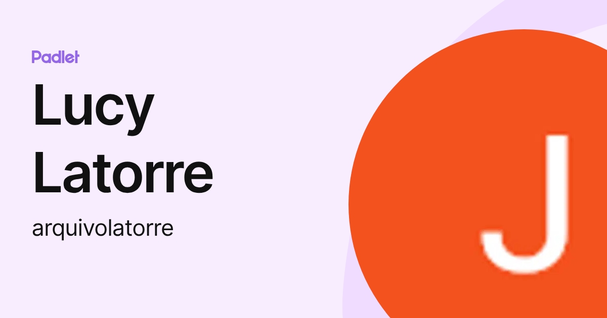 Lucy Latorre (arquivolatorre) profile | Padlet