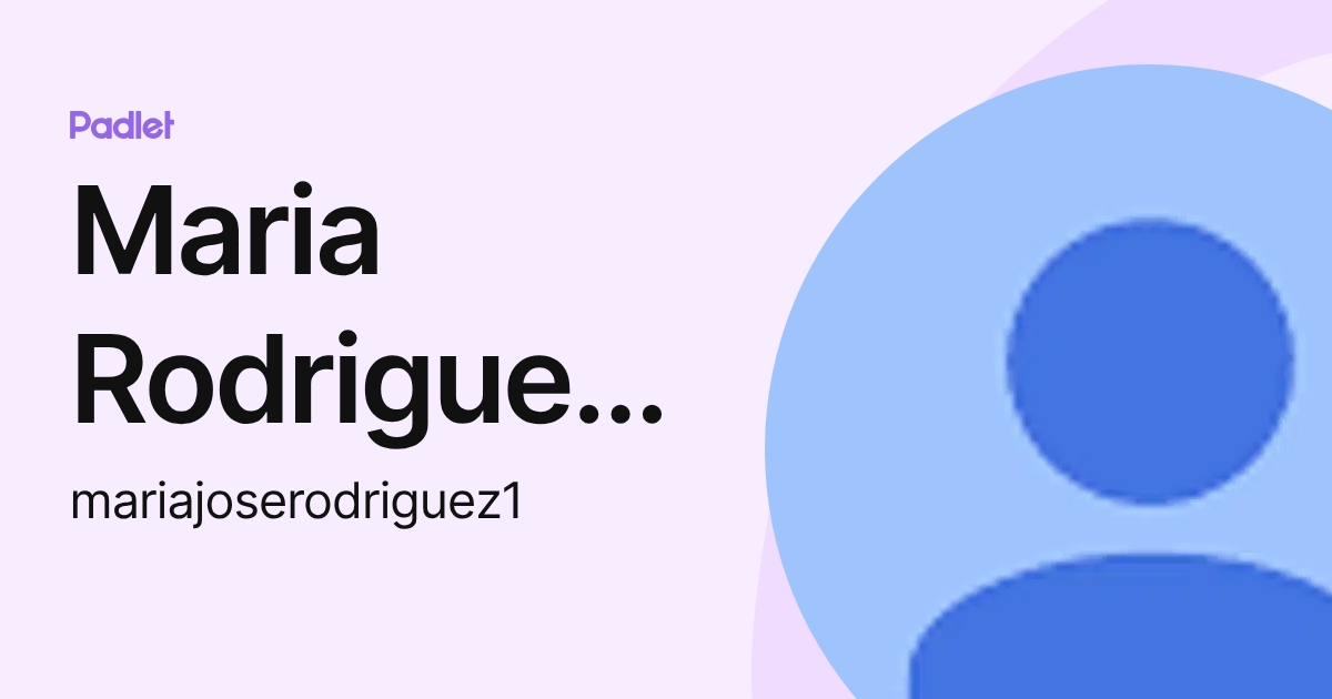 Maria Rodriguez Ramirez (mariajoserodriguez1) profile | Padlet