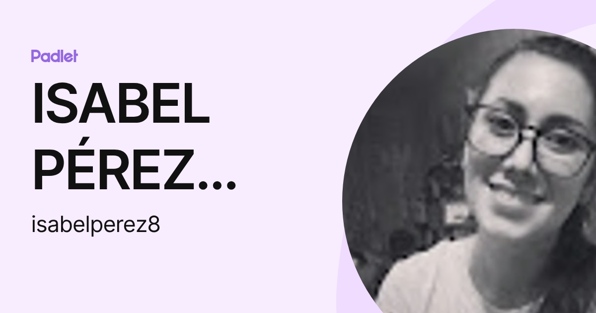 ISABEL PÉREZ VALDES (isabelperez8) profile | Padlet