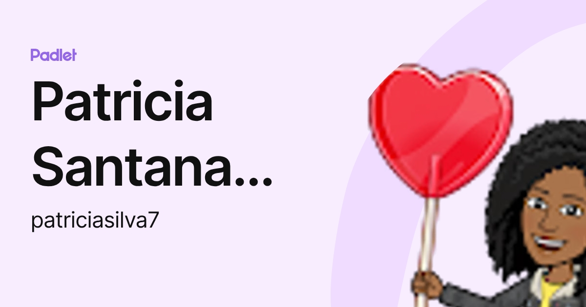 Patricia Santana Da Silva (patriciasilva7) profile | Padlet