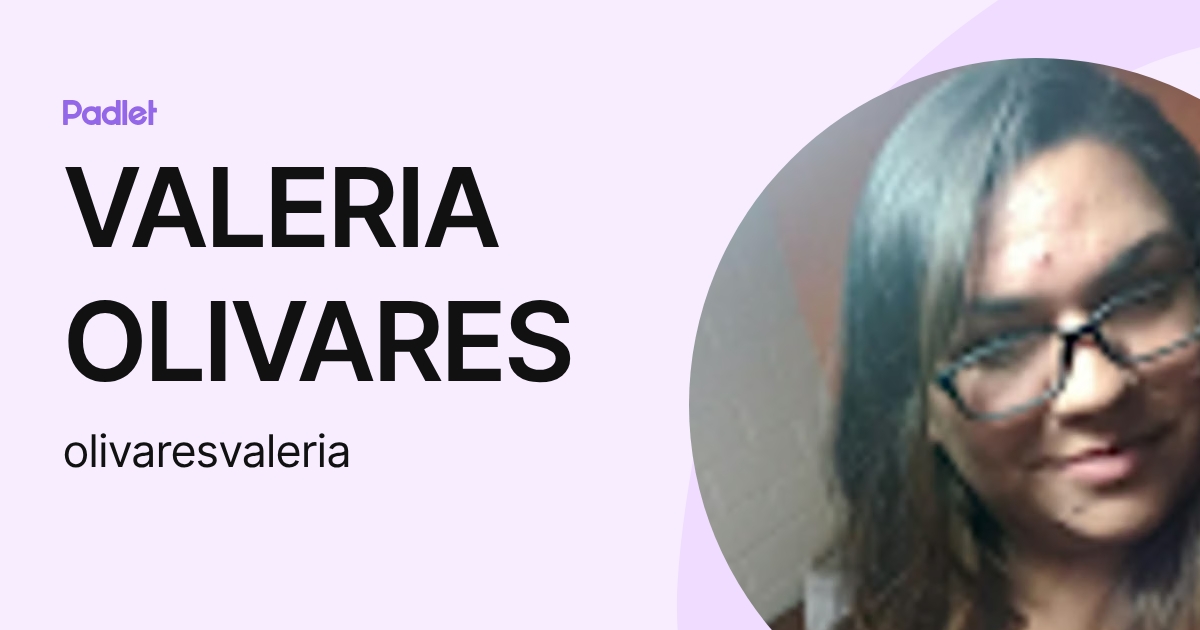 VALERIA OLIVARES (olivaresvaleria) profile | Padlet