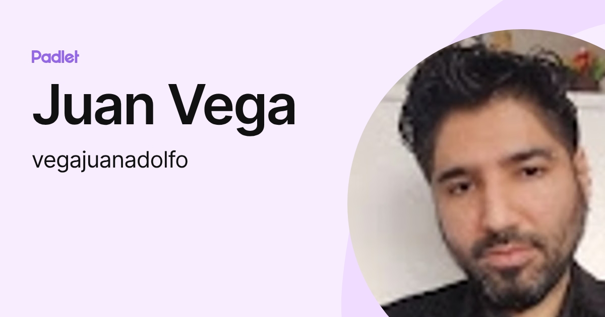 Juan Vega (vegajuanadolfo) profile | Padlet