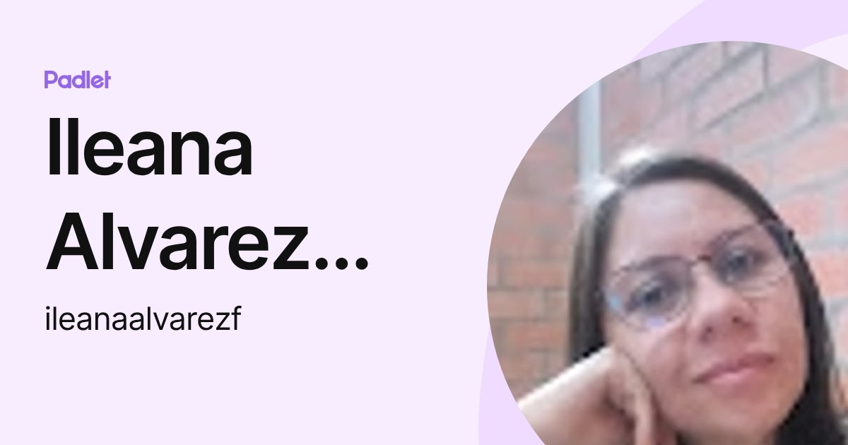 Ileana Alvarez Fonseca (ileanaalvarezf) profile | Padlet