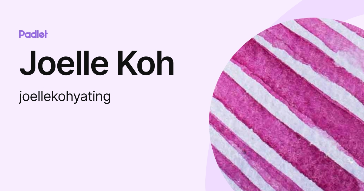 Joelle Koh (joellekohyating) profile | Padlet