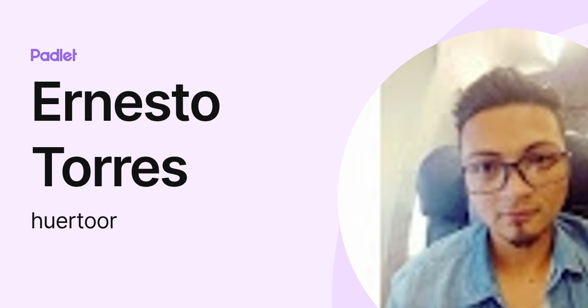 Ernesto Torres (huertoor) profile | Padlet