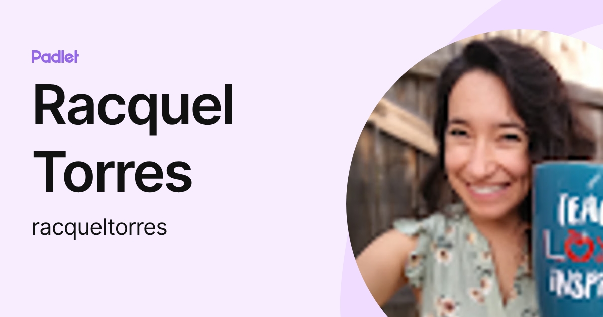 Racquel Torres (racqueltorres) profile | Padlet