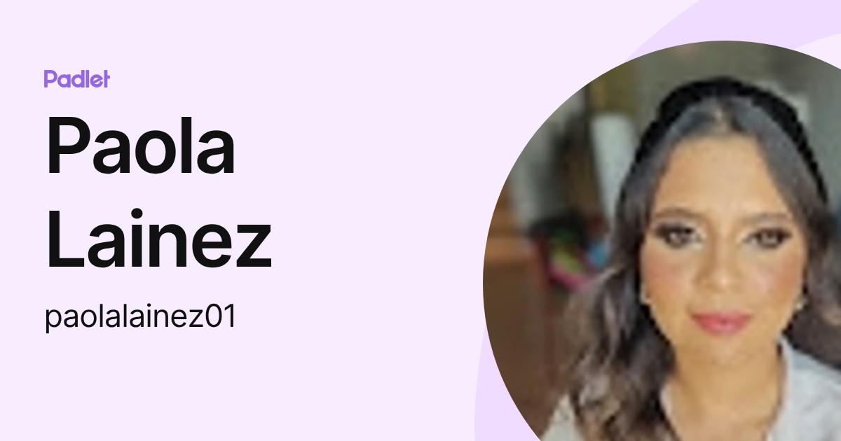 Paola Lainez (paolalainez01) profile | Padlet