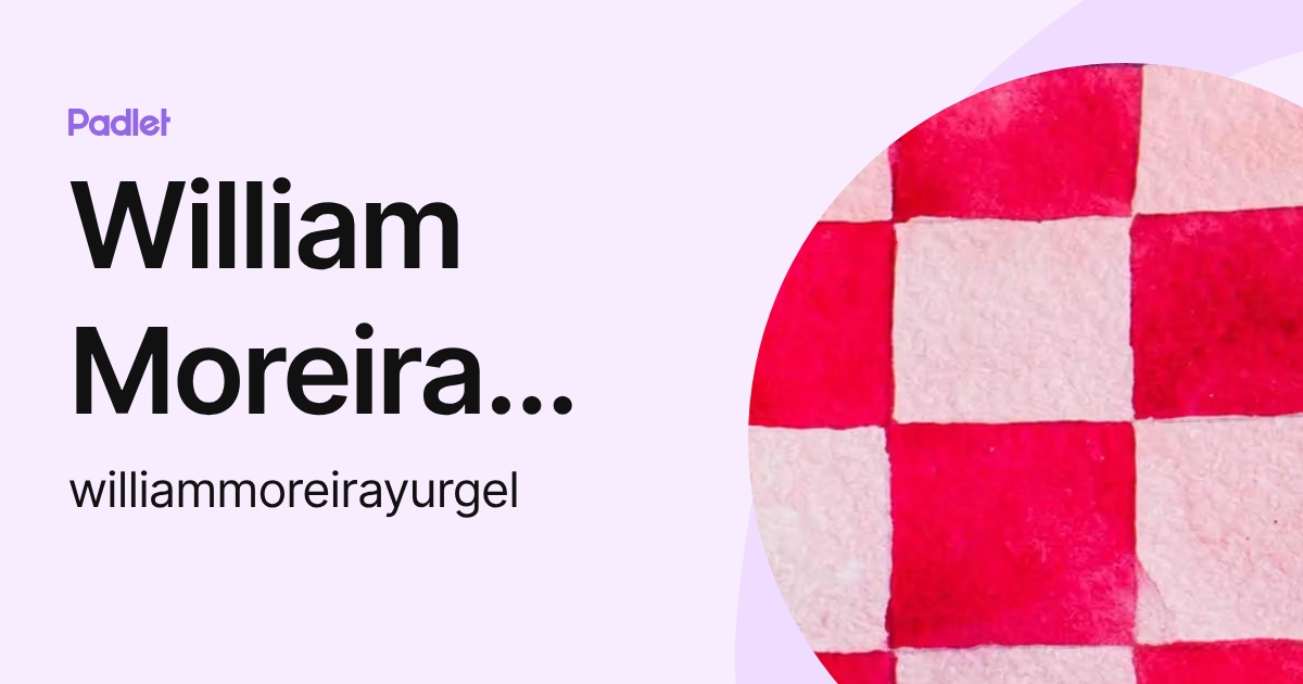 William Moreira Yurgel (williammoreirayurgel) profile | Padlet