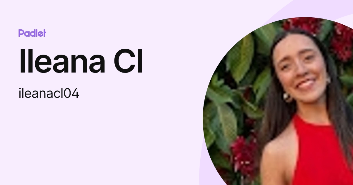 Ileana Cl (ileanacl04) profile | Padlet