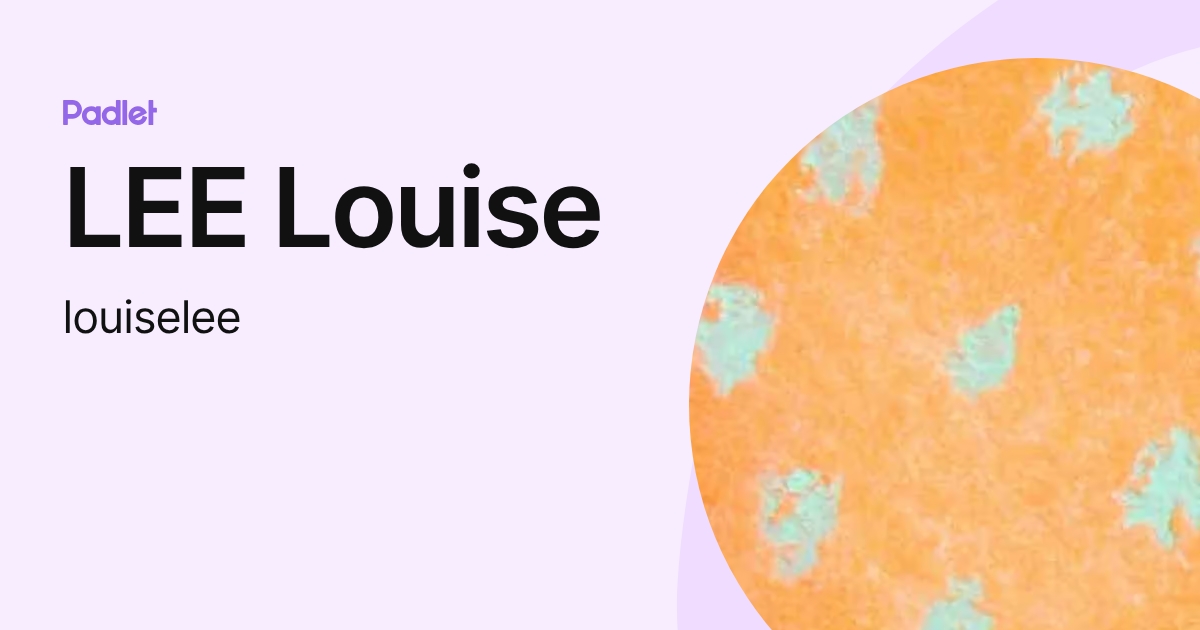 LEE Louise (louiselee) profile | Padlet