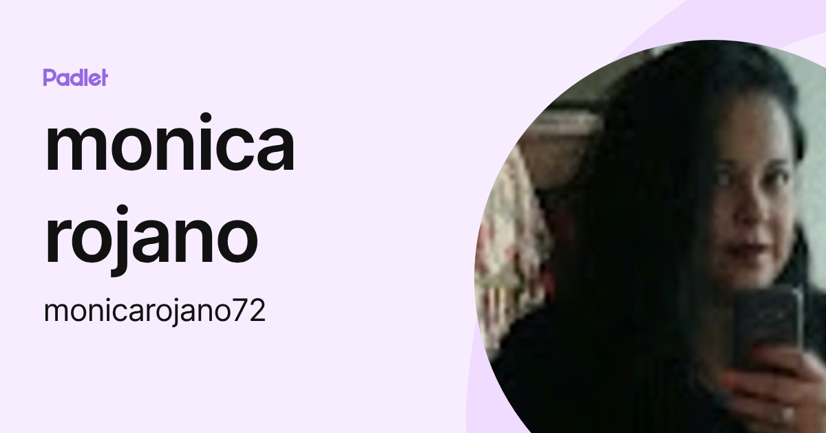 monica rojano (monicarojano72) profile | Padlet