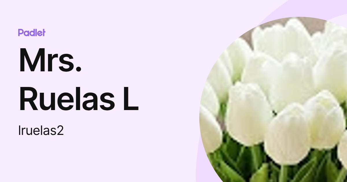 Mrs. Ruelas L (lruelas2) profile | Padlet