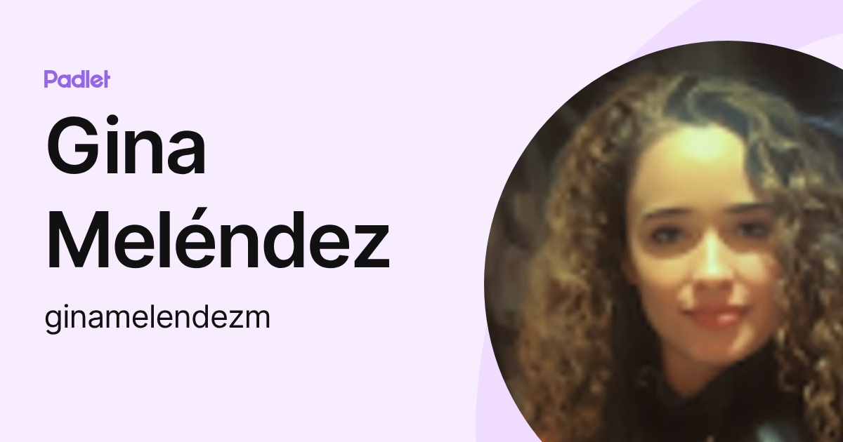 Gina Meléndez (ginamelendezm) profile | Padlet