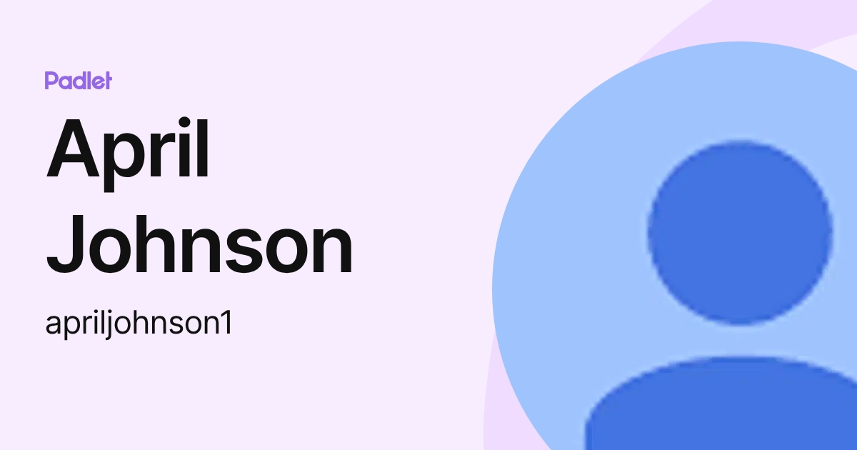 April Johnson (apriljohnson1) profile | Padlet