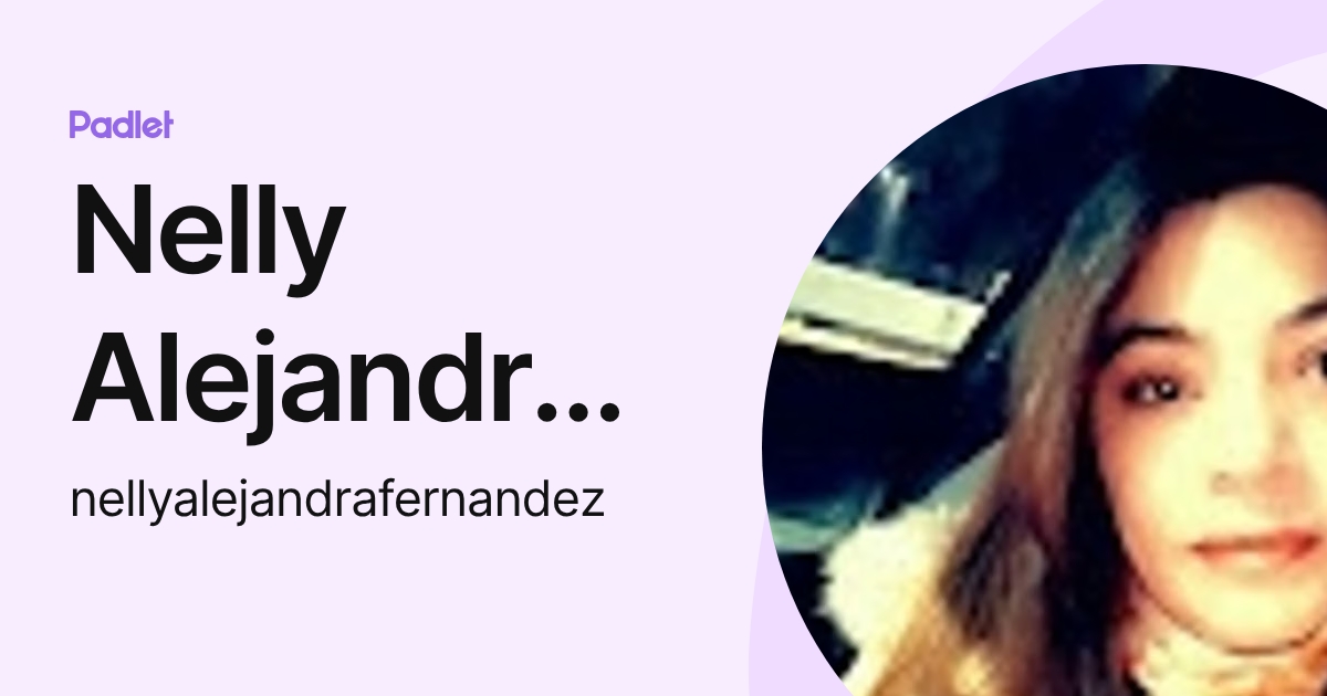 Nelly Alejandra Fernandez (nellyalejandrafernandez) profile | Padlet