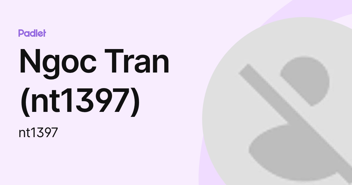 Ngoc Tran (nt1397) (nt1397) profile | Padlet